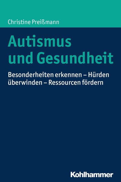 Cover: Autismus und Gesundheit: Besonderheiten erkennen – Hürden überwinden – Ressourcen fördern