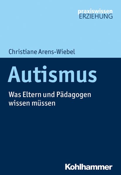 Cover: Autismus: Was Eltern und Pädagogen wissen müssen (Praxiswissen Erziehung)