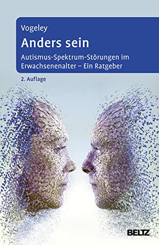 Cover: Anders sein: Autismus-Spektrum-Störungen im Erwachsenenalter – Ein Ratgeber