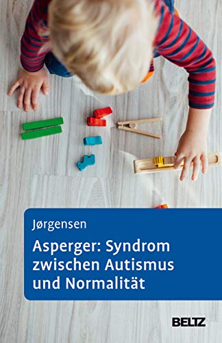 Cover: Asperger: Syndrom zwischen Autismus und Normalität: Diagnostik und Heilungschancen