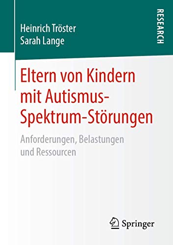 Cover: Eltern von Kindern mit Autismus-Spektrum-Störungen: Anforderungen, Belastungen und Ressourcen
