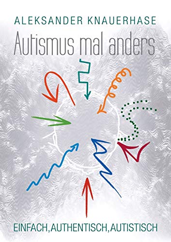 Cover: Autismus mal anders: Einfach, authentisch, autistisch