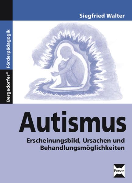 Cover: Autismus: Erscheinungsbild, Ursachen und Behandlungsmöglichkeiten (1. bis 9. Klasse)