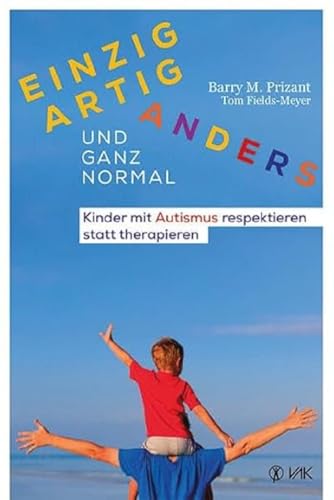 Cover: Einzigartig anders – und ganz normal: Kinder mit Autismus respektieren statt therapieren