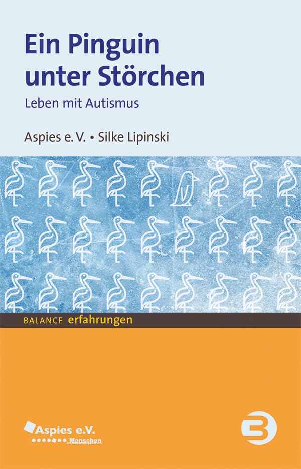 Cover: Ein Pinguin unter Störchen: Leben mit Autismus (BALANCE Erfahrungen)