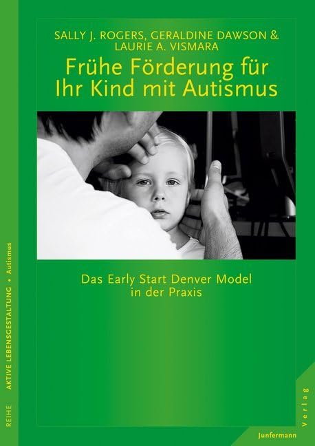 Cover: Frühe Förderung für Ihr Kind mit Autismus: Das Early Start Denver Model in der Praxis