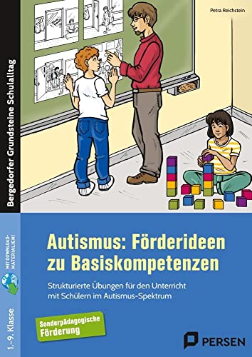 Autismus: Förderideen zu Basiskompetenzen: Strukturierte Übungen für den Unterricht mit Schülern im Autismus-Spektrum (1…