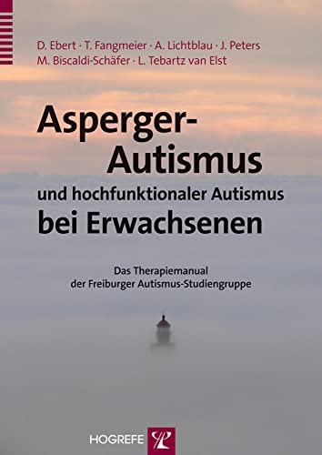 Asperger-Autismus und hochfunktionaler Autismus bei Erwachsenen: Das Therapiemanual der Freiburger Autismus…
