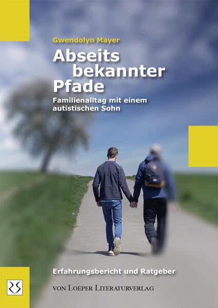 Abseits bekannter Pfade: Familienalltag mit einem autistischen Sohn