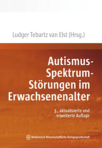 Autismus-Spektrum-Störungen im Erwachsenenalter: Neuauflage des Standardwerkes „Das Asperger-Syndrom im Erwachsenenalter…